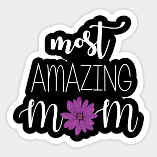 Most Amazing Mom - mom gift idea Sticker